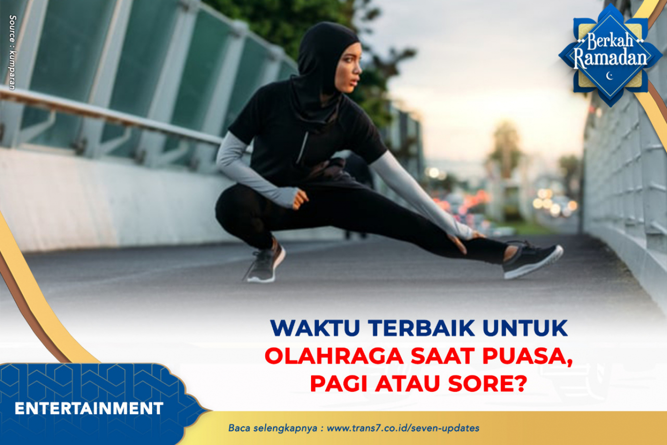 Trans7 Waktu Terbaik Untuk Olahraga Saat Puasa Pagi Atau Sore