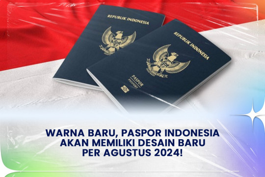 Warna Baru, Paspor Indonesia Akan Memiliki Desain Baru Per Agustus 2024!