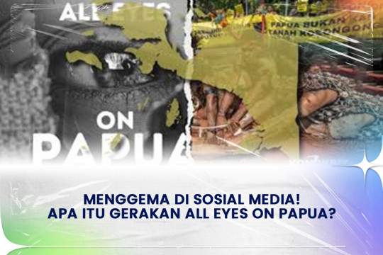 ⁠Menggema Di Sosial Media! Apa Itu Gerakan All Eyes On Papua?