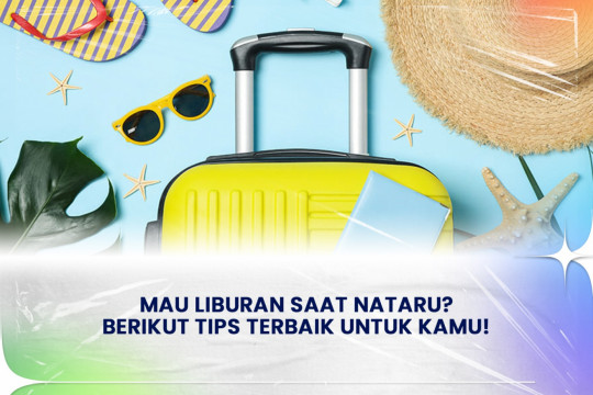 ⁠⁠Mau Liburan Saat Nataru? Berikut Tips Terbaik Untuk Kamu!